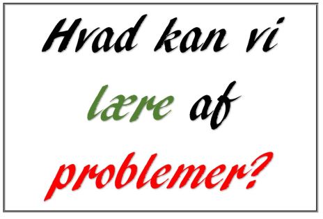 Hvad kan vi lære af problemer