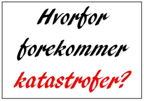 Hvorfor forkommer katastrofer