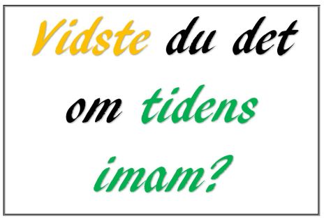 Vidste du det om tidens imam 