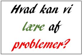 Hvad kan vi lære af problemer
